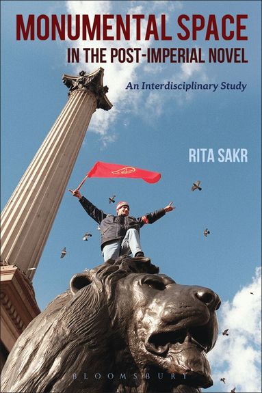 Rita Sakr - Monumental Space in the Post-Imperial Novel, Häftad