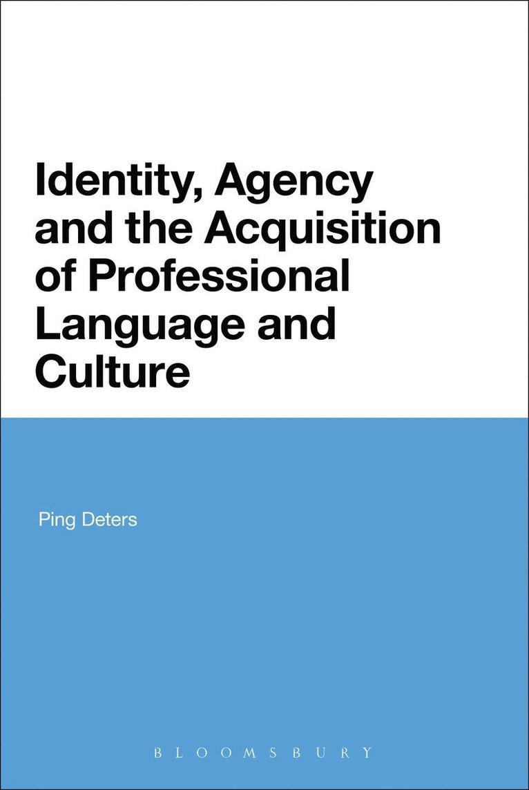 Ping Deters, Deters Ping - Identity, Agency and the Acquisition of Professional Language and Culture, Häftad