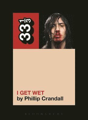 bokomslag Andrew W.K.'s I Get Wet