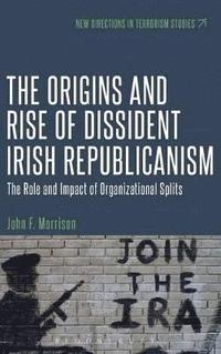 bokomslag The Origins and Rise of Dissident Irish Republicanism