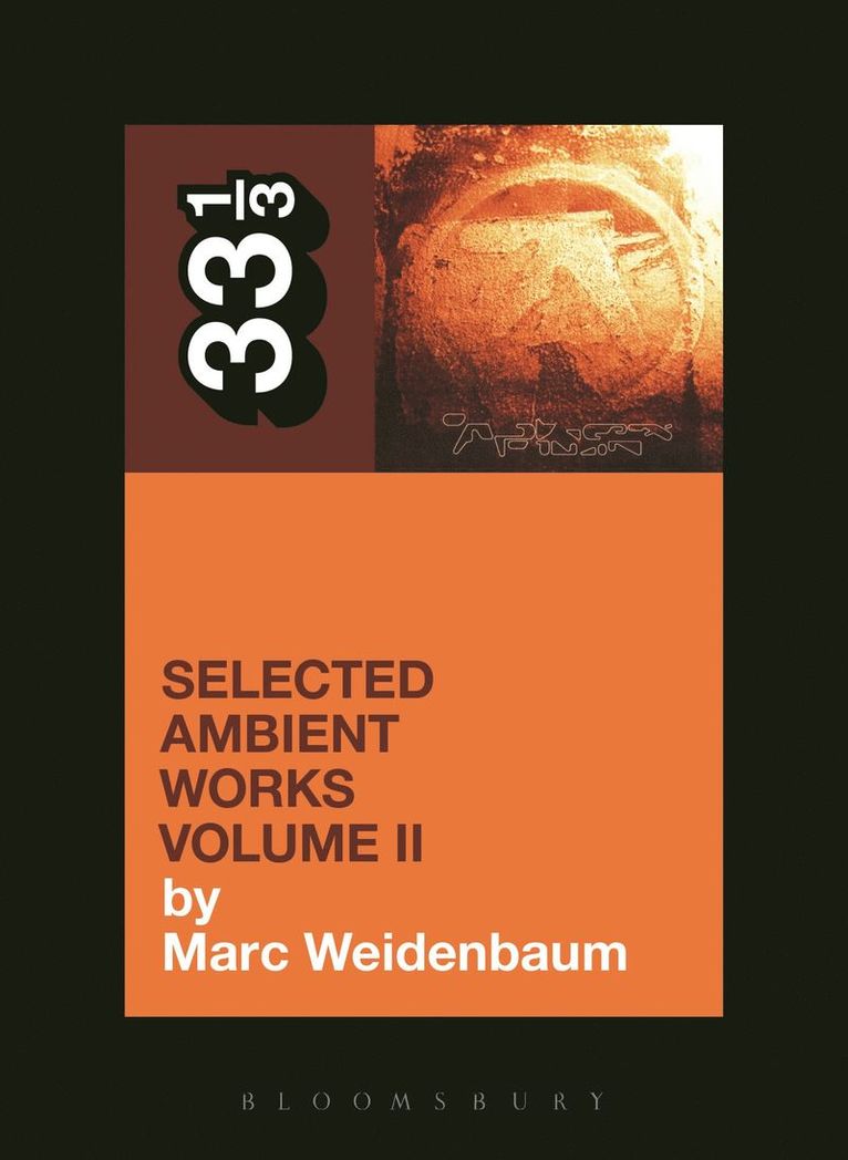 Marc Weidenbaum - Aphex Twin's Selected Ambient Works Volume II, Häftad