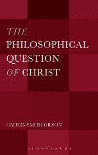 bokomslag The Philosophical Question of Christ