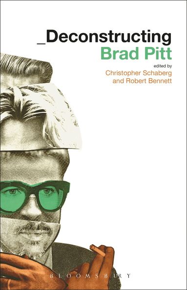 Christopher Schaberg, Robert Bennett - Deconstructing Brad Pitt, Inbunden
