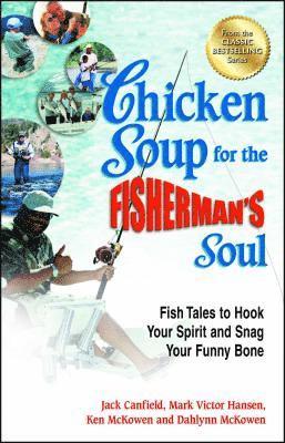 bokomslag Chicken Soup for the Fisherman's Soul: Fish Tales to Hook Your Spirit and Snag Your Funny Bone