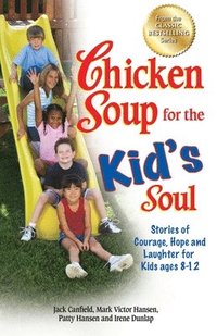 bokomslag Chicken Soup for the Kid's Soul