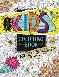 bokomslag The Kids' Coloring Book: No Adults Allowed!