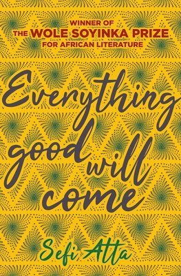 Sefi Atta - Everything Good Will Come, Häftad