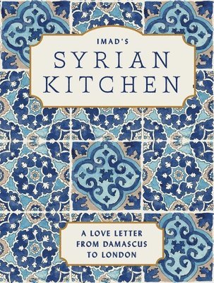 Imad's Syrian Kitchen: A Love Letter to Damascus 1