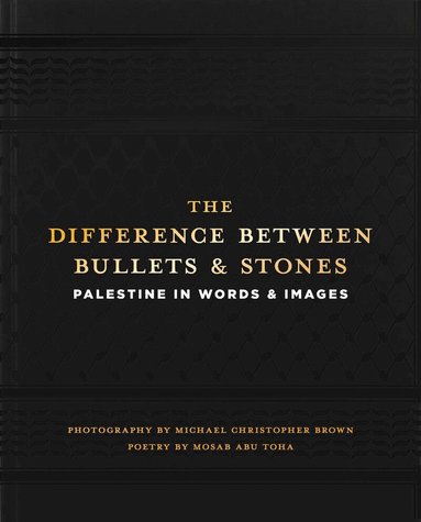 Mosab Abu Toha - Difference between Bullets and Stones, Inbunden