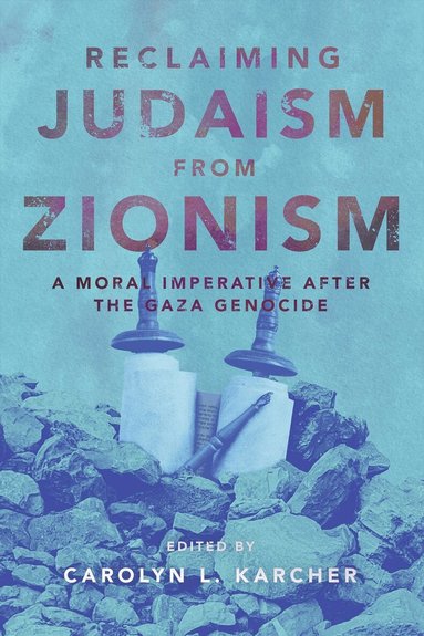 Carolyn L. Karcher - Reclaiming Judaism from Zionism, Häftad