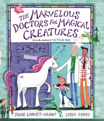 Jodie Lancet-Grant - The Marvelous Doctors for Magical Creatures, Inbunden