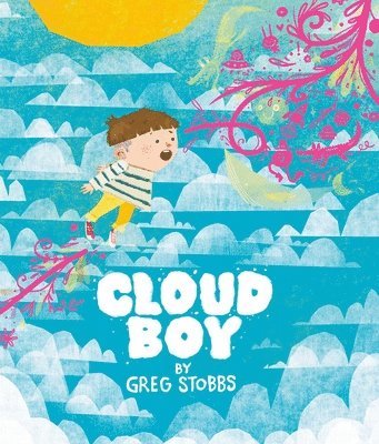 Greg Stobbs - Cloud Boy, Inbunden