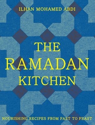 bokomslag The Ramadan Kitchen: Nourishing Recipes from Fast to Feast