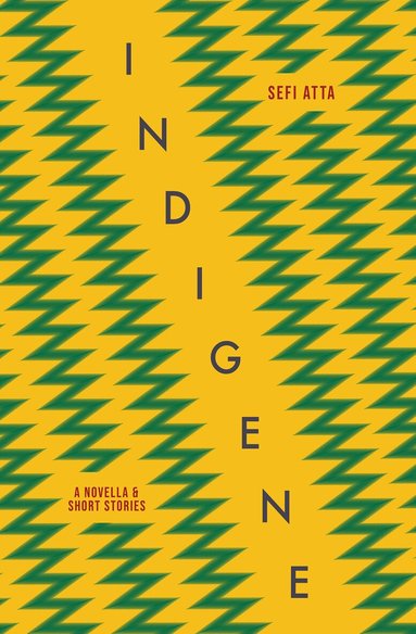 Sefi Atta - Indigene, Inbunden