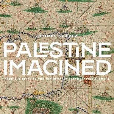 bokomslag Palestine Imagined: From the River to the Sea Through Early Maps