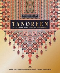 bokomslag Tanoreen: Palestinian Home Cooking in Diaspora; A New and Expanded Edition of Olives, Lemons, and Za'atar