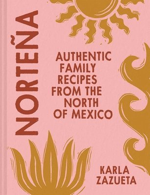 bokomslag Norteña: Authentic Family Recipes from the North of Mexico