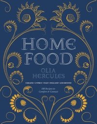 bokomslag Home Food: 100 Recipes to Comfort and Connect: Ukraine - Cyprus - Italy - England - And Beyond