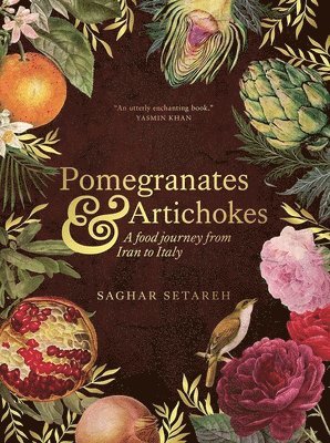 Pomegranates and Artichokes: A Food Journey from Iran to Italy 1