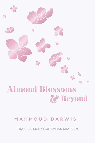 Mahmoud Darwish - Almond Blossoms and Beyond, Häftad