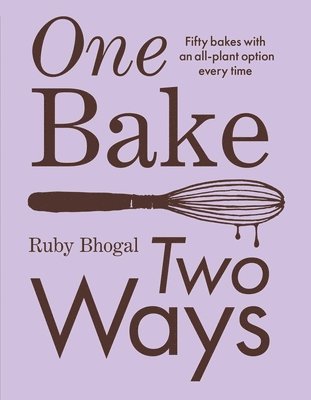 Ruby Bhogal - One Bake, Two Ways, Inbunden