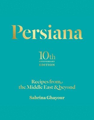 Persiana: Recipes from the Middle East & Beyond 1