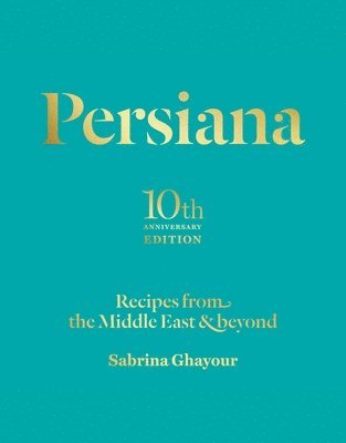 Persiana: Recipes from the Middle East & Beyond