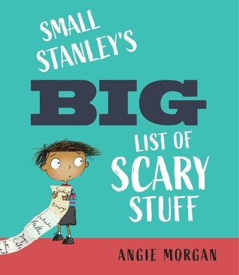 Angie Morgan - Small Stanley's Big List of Scary Stuff, Inbunden