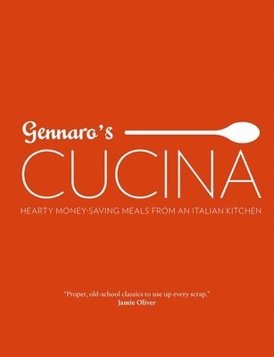 Gennaro's Cucina: Hearty Money-Saving Meals from an Italian Kitchen 1