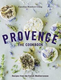 bokomslag Provence: The Cookbook: Recipes from the French Mediterranean