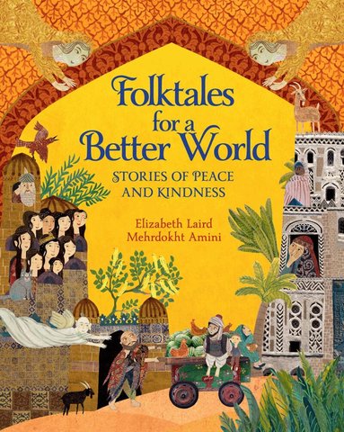 Elizabeth Laird, Mehrdokht Amini - Folktales for a Better World, Inbunden