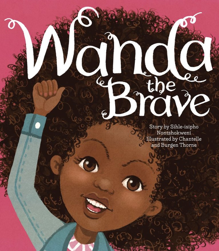 Sihle-isipho Nontshokweni, Sihle-Isipho Nontshokweni - Wanda the Brave, Inbunden