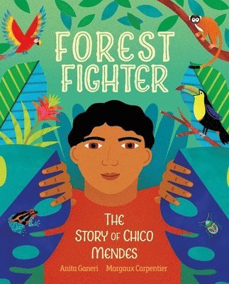 Anita Ganeri - Forest Fighter: The Story of Chico Mendes, Häftad