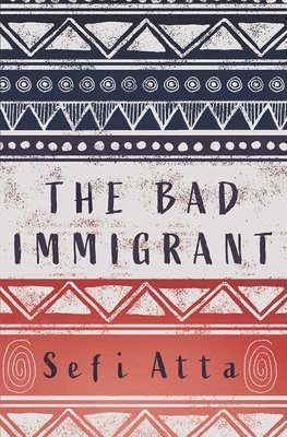 Sefi Atta - Bad Immigrant, Häftad