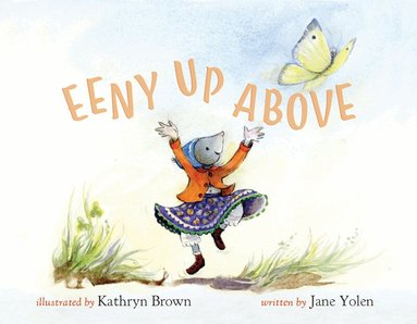 Jane Yolen, Kathryn Brown - Eeny Up Above, Inbunden