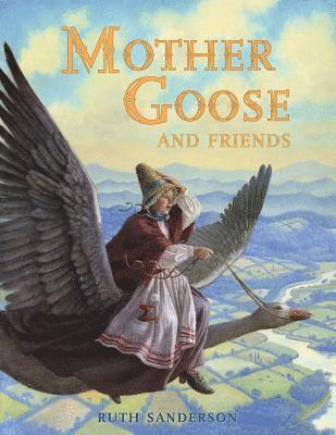 Ruth Sanderson - Mother Goose and Friends, Inbunden
