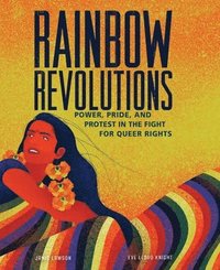 bokomslag Rainbow Revolutions: Power, Pride, and Protest in the Fight for Queer Rights