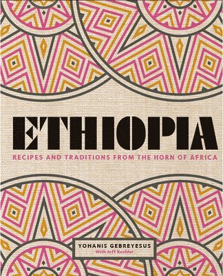 bokomslag Ethiopia: Recipes and Traditions from the Horn of Africa