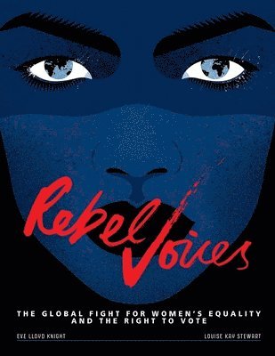 bokomslag Rebel Voices: The Global Fight for Women's Equality and the Right to Vote