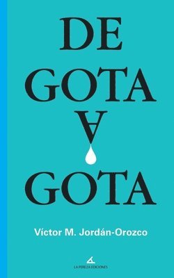 Victor M. Jordan - De gota a gota, Häftad. Tillgänglighet: Lägg i varukorg