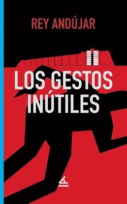 Rey Andújar, La Pereza Ediciones - gestos inútiles, Häftad