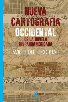 bokomslag Nueva Cartografía Occidental de la Novela Hispanoamericana