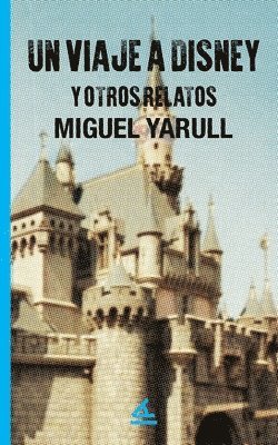 bokomslag Un viaje a Disney y otros relatos