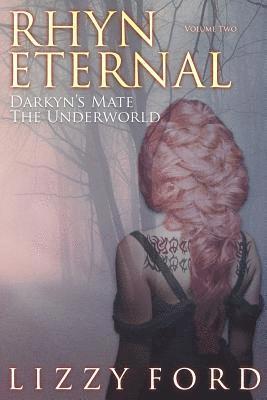 Lizzy Ford - Rhyn Eternal Volume Two: Darkyn's Mate, the Underworld, Häftad
