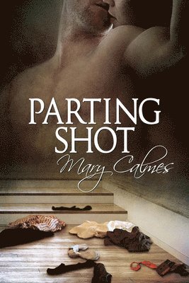 Mary Calmes - Parting Shot Volume 5, Häftad