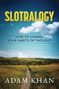 bokomslag Slotralogy: How to Change Your Habits of Thought