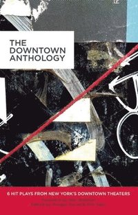 bokomslag The Downtown Anthology: 6 Hit Plays from New York's Downtown Theaters