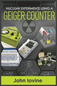 bokomslag Nuclear Experiments Using A Geiger Counter