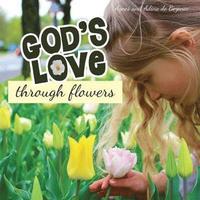 bokomslag God's Love Through Flowers