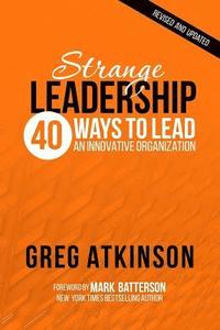 bokomslag Strange Leadership: 40 Ways to Lead an Innovative Organization